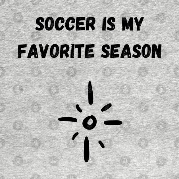 Soccer Is My Favorite Season by SoccerOrlando